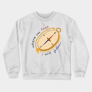 Where You Lead Crewneck Sweatshirt